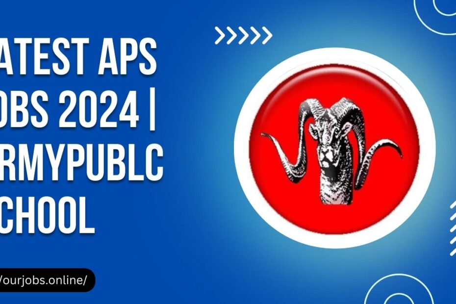 Latest APS Jobs 2024 | Army Public School