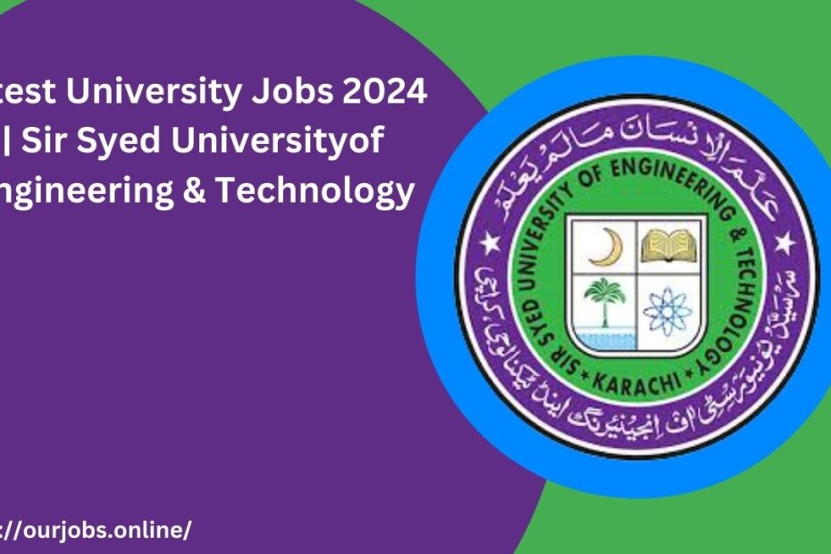 Latest University Jobs 2024 | Sir Syed University of Engineering & Technology