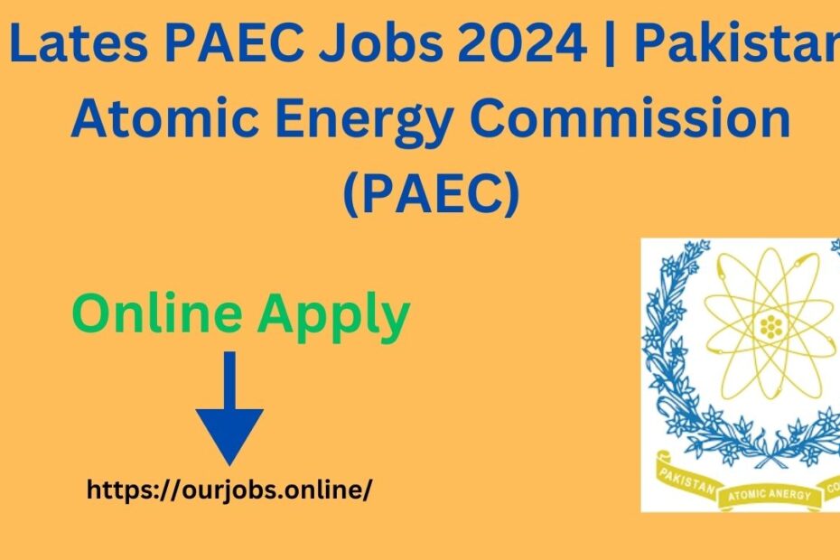 Lates PAEC Jobs 2024 | Pakistan Atomic Energy Commission (PAEC)